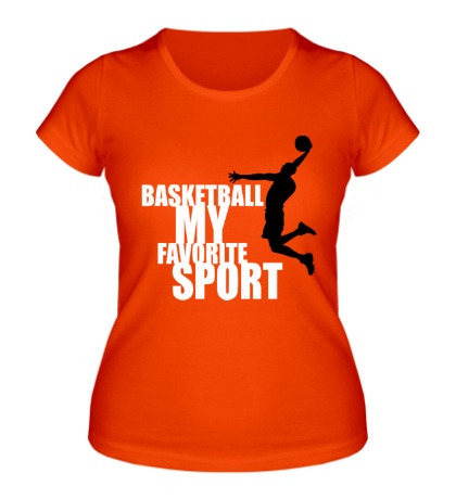 Женская футболка «Basketball my favorite sport»