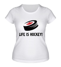 Женская футболка Life is hockey!