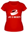 Женская футболка «Life is hockey!» - Фото 1