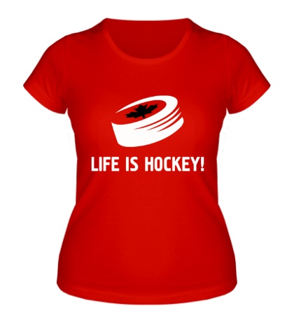Женская футболка Life is hockey!