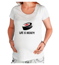Футболка для беременной Life is hockey!