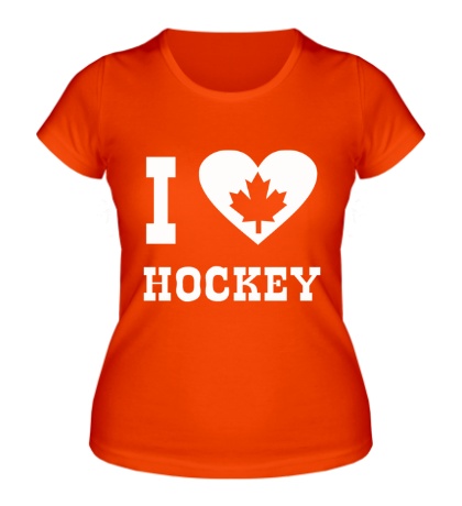 Женская футболка «I love Canadian Hockey»