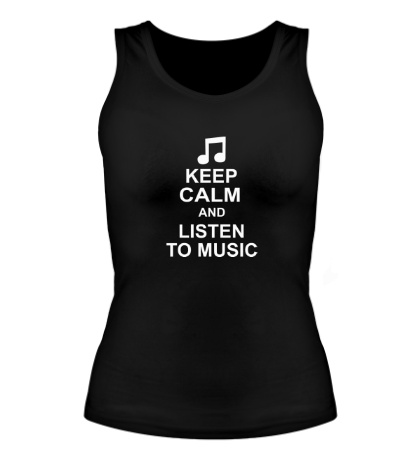 Женская майка «Keep calm and listen to music»
