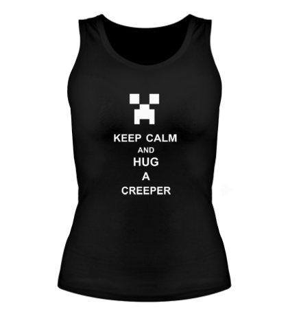Женская майка «Keep calm and hug a creeper»