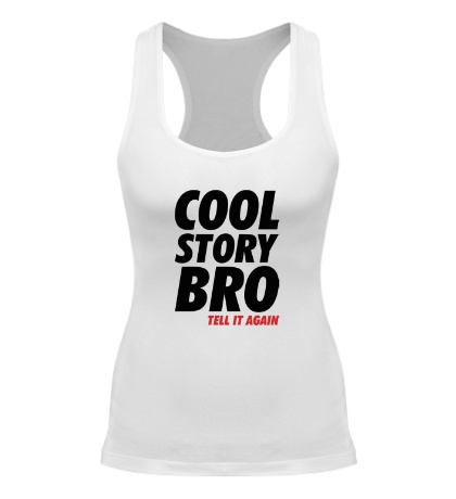 Женская борцовка «Cool Story Bro: Tell it again»