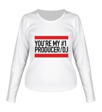 Женский лонгслив You are my No1 producer DJ