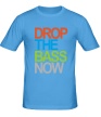 Мужская футболка «Drop the bass now» - Фото 1