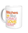 Керамическая кружка «Bitches, I love EDM» - Фото 1