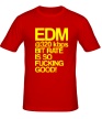 Мужская футболка «EDM so fucking good» - Фото 1