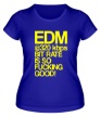 Женская футболка «EDM so fucking good» - Фото 1