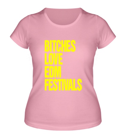 Женская футболка Bitches love EDM festivals