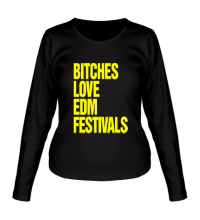 Женский лонгслив Bitches love EDM festivals