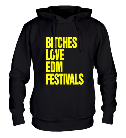 Толстовка с капюшоном Bitches love EDM festivals