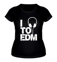 Женская футболка I listen to EDM