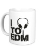 Керамическая кружка «I listen to EDM» - Фото 1