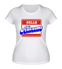 Женская футболка Hello, Im awesome