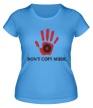 Женская футболка «Dont copy music» - Фото 1