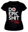 Женская футболка «Do Epic Shit» - Фото 1