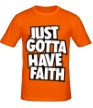 Мужская футболка «Just Gotta Have Faith» - Фото 1