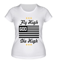 Женская футболка Fly High, Die High