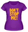 Женская футболка «Dont stop me» - Фото 1