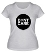 Женская футболка «Dont Care» - Фото 1