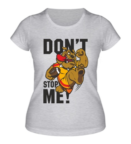 Женская футболка Dont Stop Me