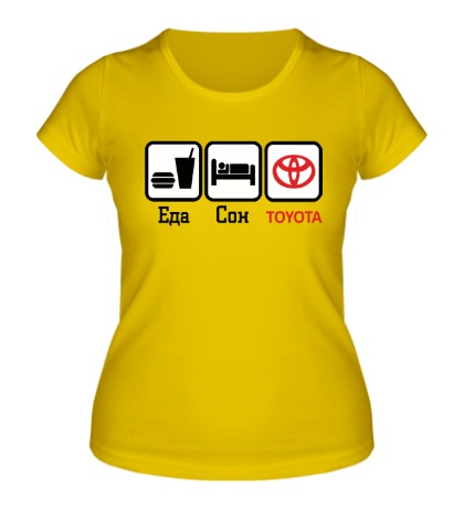 Женская футболка Еда, сон и Toyota