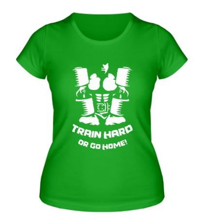Женская футболка «Train hard or go home»