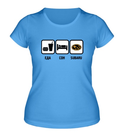 Женская футболка Еда, сон и Subaru