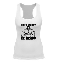 Женская борцовка Dont worry, be heavy