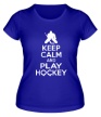 Женская футболка «Keep calm and play hockey» - Фото 1