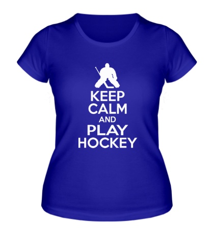 Женская футболка Keep calm and play hockey