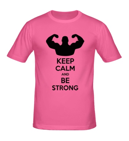 Мужская футболка «Keep calm and be strong»