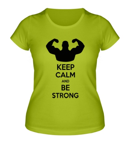 Женская футболка Keep calm and be strong