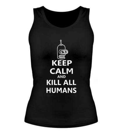 Женская майка Keep calm and kill all humans