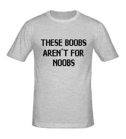 Мужская футболка «This boobs arent for noobs»