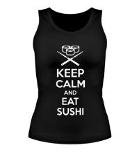 Женская майка Keep calm and eat sushi