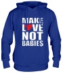 Толстовка с капюшоном «Make love not babies» - Фото 1