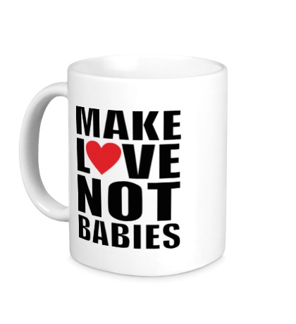 Керамическая кружка Make love not babies