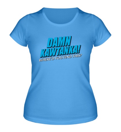 Женская футболка Damn Kawtanka
