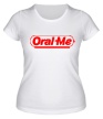 Женская футболка «Oral Me» - Фото 1