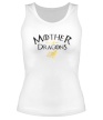 Женская майка «Mother of Dragons» - Фото 1
