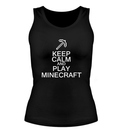 Женская майка Keep calm and play Minecraft