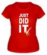 Женская футболка «Just did it» - Фото 1