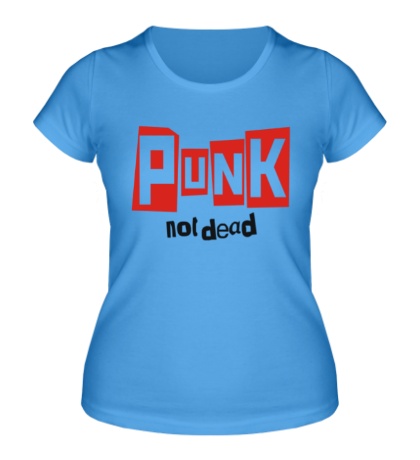Женская футболка Punk not Dead Text