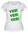 Женская футболка «Yes!Yes!Yes!» - Фото 1