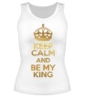 Женская майка «Keep calm and be my king» - Фото 1