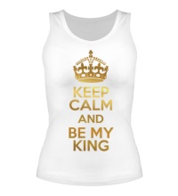 Женская майка Keep calm and be my king
