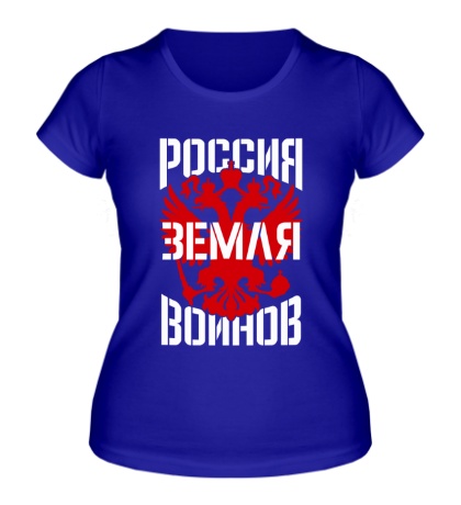 Женская футболка Россия земля воинов